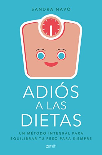 Adiós a las dietas: Un método integral para equilibrar tu peso para siempre (Salud y Bienestar)