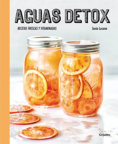 Aguas detox: Recetas frescas y vitaminadas (Vivir mejor)