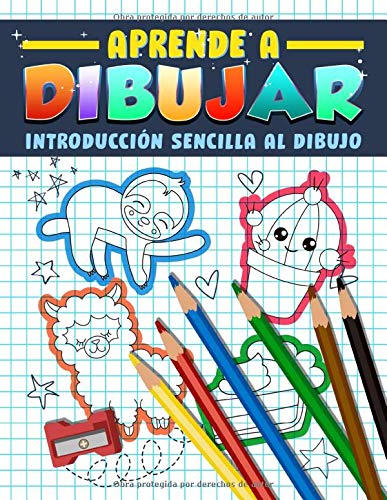 Aprende a dibujar: Introducción sencilla al dibujo: Guía y libro de actividades para principiantes con 222 proyectos paso a paso para niños, adolescentes y adultos