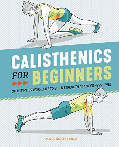 Calisthenics for Beginners: Step-by-Step Workouts to Build Strength at Any Fitness Level (English Edition)