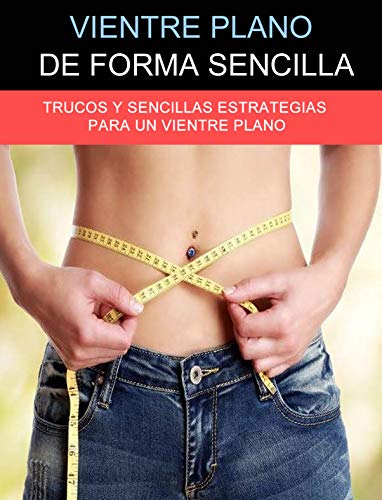 Como conseguir un vientre plano de forma sencilla