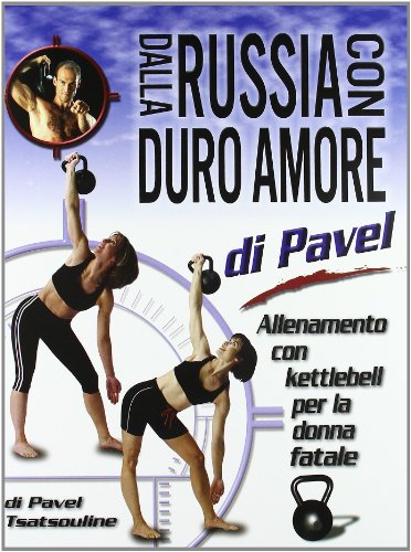 Dalla Russia con duro amore. Allenamento con Kettlebell per la donna fatale