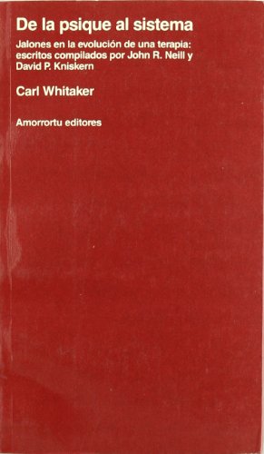 De la psique al sistema: Jalones en la evolución de una terapia: Escritos compilados por John R. Neill y David P. Kniskern (Psicología y psicoanálisis)