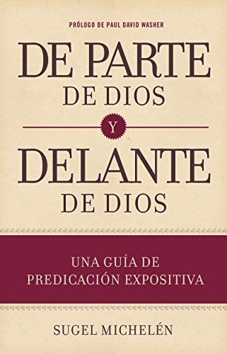 De parte de Dios y delante de Dios: Una guía de predicación expositiva