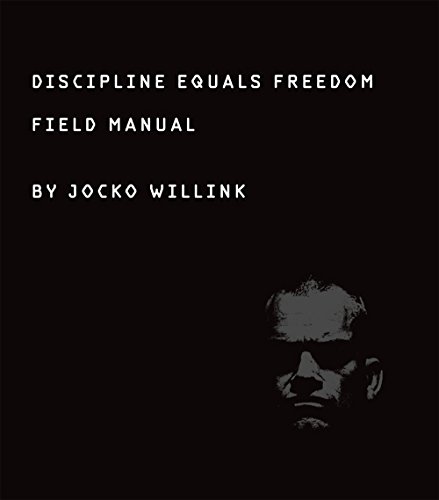 Discipline Equals Freedom: Field Manual