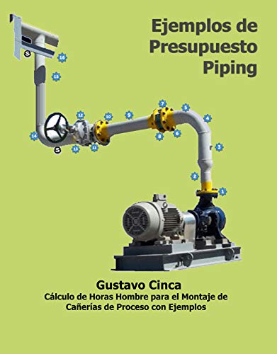 Ejemplos de Presupuesto - Piping: Cálculo de Horas Hombre para el Montaje de Cañerías con Ejemplos (Ejemplos de Presupuesto: Piping nº 1)