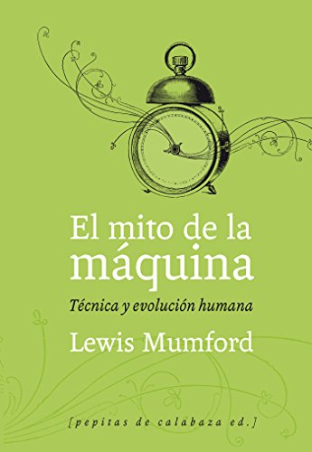 El mito de la máquina (Volumen 1): Técnica y evolución humana