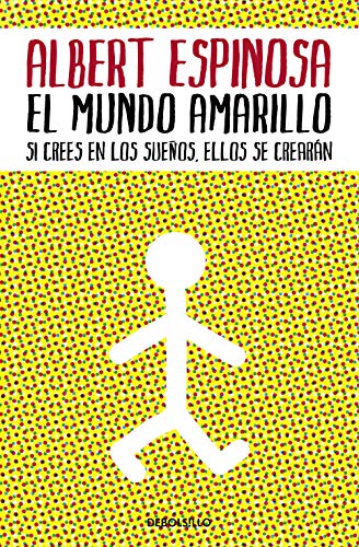 El mundo amarillo: Si crees en los sueños, ellos se crearán (Best Seller)