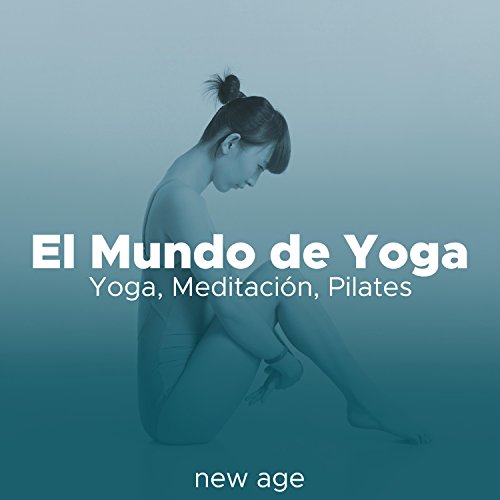 El Mundo de Yoga: Musica Relajante para Yoga, Meditación, Pilates