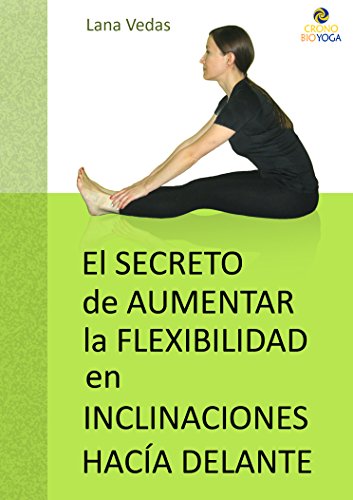 El secreto de aumentar la flexibilidad en inclinaciones hacia delante