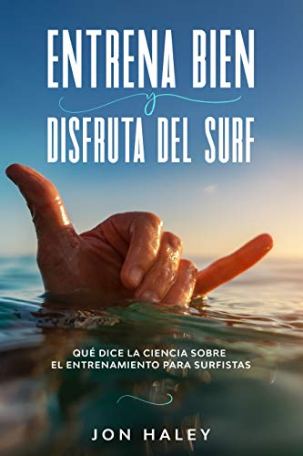 ENTRENA BIEN Y DISFRUTA DEL SURF: QUÉ DICE LA CIENCIA SOBRE EL ENTRENAMIENTO PARA SURFISTAS