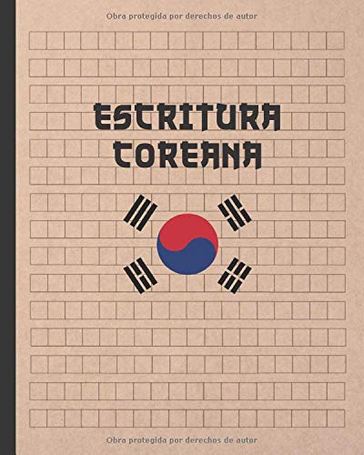 ESCRITURA COREANA: CUADERNO PARA LA PRÁCTICA DE LA CALIGRAFÍA Y CARACTERES COREANOS | ESTUDIANTES IDIOMA HANGUL | EJERCICIOS PRINCIPIANTES O AVANZADOS.