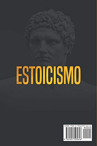 Estoicismo: Liderazgo, Disciplina, Sabiduría y Ejercicios Espirituales de la Ética Estoica. Supere la Ansiedad, Depresión y las Emociones Destructivas y Conviértase en la Mejor Versión de Usted Mismo