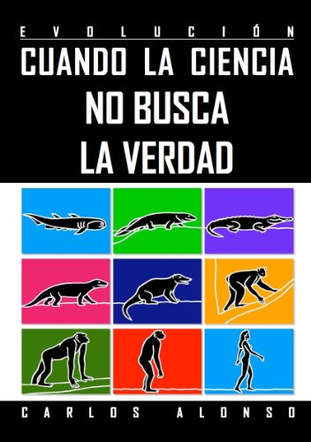 Evolución: Cuando la ciencia no busca la Verdad (La Máquina de Poder nº 1)