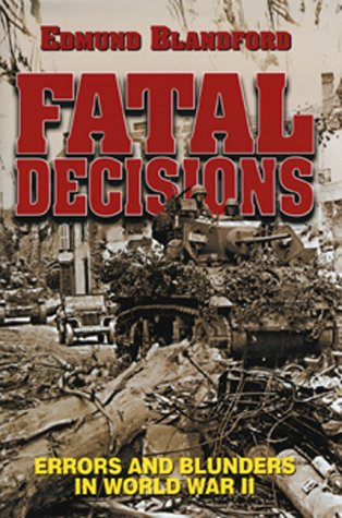 Fatal Decisions: Errors and Blunders in World War II