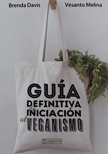 Guía definitiva de iniciación al veganismo (CUERPO Y MENTE)