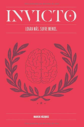 Invicto: Logra Más, Sufre Menos: Entrenamiento mental para lograr más y sufrir menos