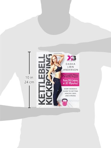 Kettlebell Kickboxing: Every Woman's Guide to Getting Healthy, Sexy, and Strong