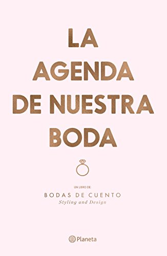 La agenda de nuestra boda: Un libro de: Bodas de cuento. Styling and Design (No Ficción)