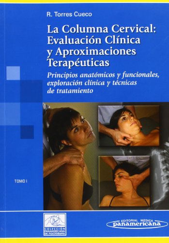 La Columna Cervical:Evaluación Clínica y Aproximaciones Terapéuticas: Principios anatómicos y funcionales, exploración clínica y técnicas de tratamiento: 1