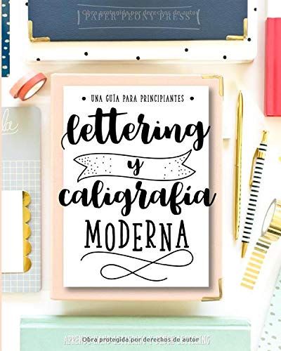 Lettering y caligrafía moderna: Una  guía para principantes: Aprende hand lettering y brush lettering