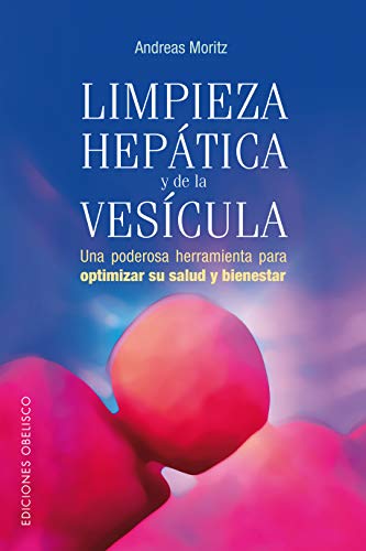 Limpieza hepática y de la vesícula: Una poderosa herramienta para optimizar su salud y bienestar (SALUD Y VIDA NATURAL)