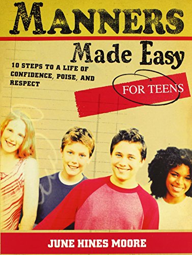 Manners Made Easy for Teens: 10 Steps to a Life of Confidence, Poise, and Respect