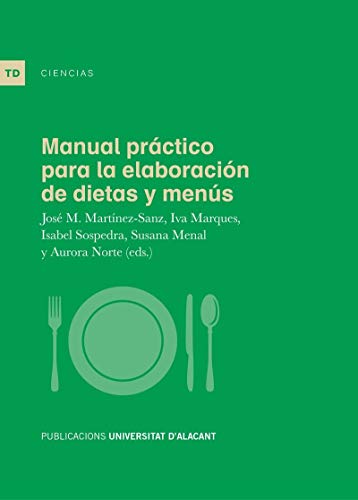 MANUAL PRÁCTICO PARA LA ELABORACIÓN DE DIETAS Y MENÚS (Textos docentes)