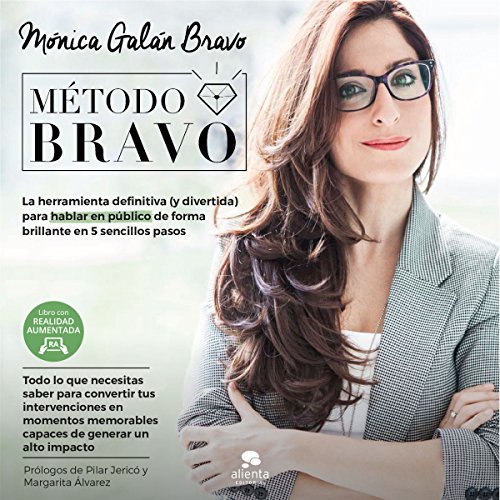 Método Bravo: La herramienta definitiva (y divertida) para hablar en público de forma brillante en 5 sencillos pasos (COLECCION ALIENTA)