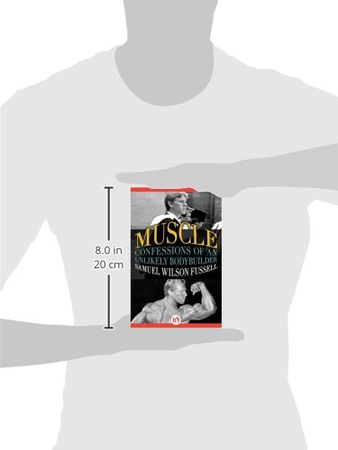 Muscle: Confessions of an Unlikely Bodybuilder