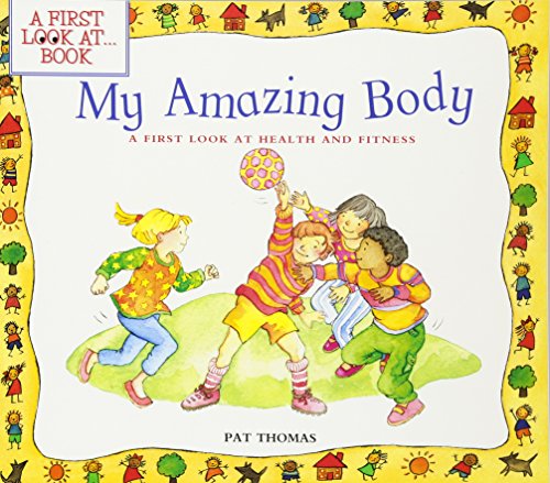 My Amazing Body: A First Look at Health and Fitness (First Look At...Series)