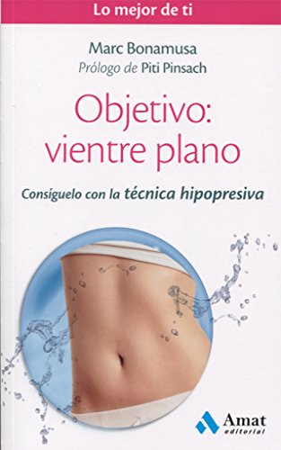 Objetivo: vientre plano: Consíguelo con la técnica hipopresiva: 08 (Lo mejor de ti)