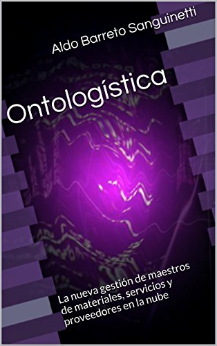 Ontologística: hacia un estándar B2B para clasificar y describir bienes y servicios (Master Data Managers Latam nº 1)