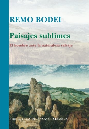 Paisajes sublimes: El hombre ante la naturaleza salvaje: 73 (Biblioteca de Ensayo / Serie mayor)