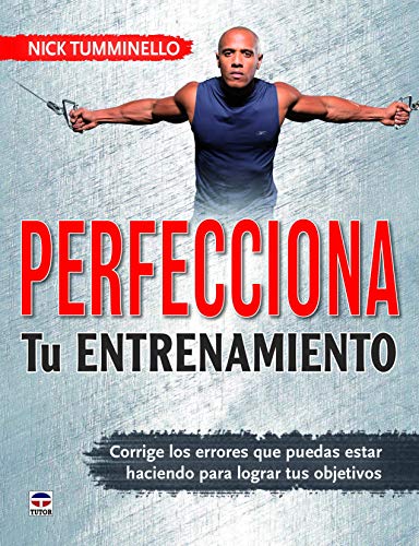 PERFECCIONA TU ENTRENAMIENTO: Corrige los errores que puedes estar haciendo para lograr tus objetivos