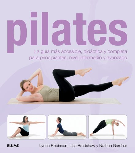 Pilates: La guía más accesible, didáctica y completa para principiantes, nivel intermedio y avanzado.