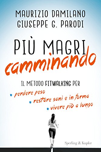 Più magri camminando. Il metodo Fitwalking per perdere peso, restare sani e in forma, vivere più a lungo (I grilli)