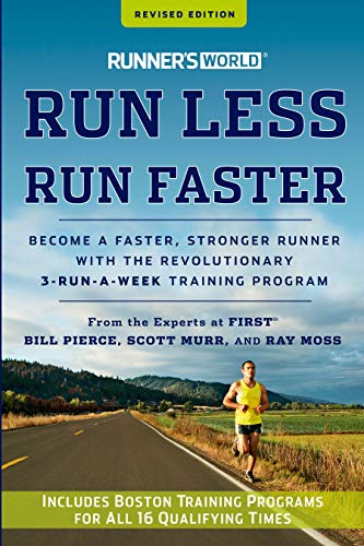 Runner's World Run Less, Run Faster: Become a Faster, Stronger Runner with the Revolutionary 3-Run-A-Week Training Program