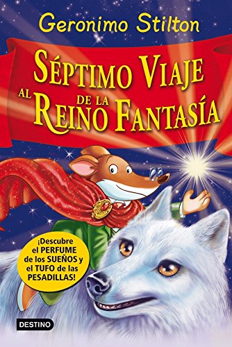 Séptimo Viaje al Reino de la Fantasía: ¡Descubre el perfume de los sueños y el tufo de las pesadillas! (Geronimo Stilton)