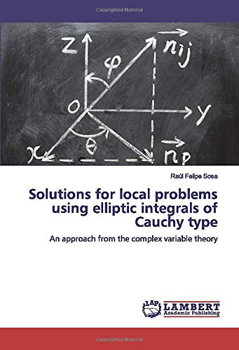 Solutions for local problems using elliptic integrals of Cauchy type: An approach from the complex variable theory