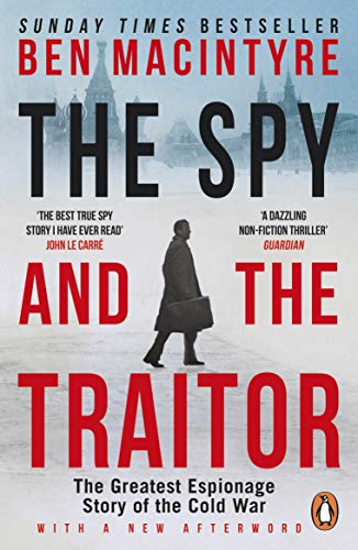 The Spy And The Traitor: The Greatest Espionage Story of the Cold War