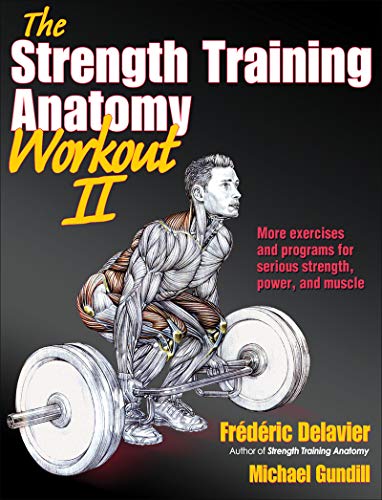 The Strength Training Anatomy Workout II: Building Strength and Power with Free Weights and Machines: 2