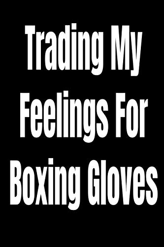 Trading My Feelings For Boxing Gloves: Boxing Gloves Retro Sport Workout Boxer Fighter Coach Gift - Black Ruled Notebook - Diary, Writing, Notes, Gratitude, Goal Journal - 6x9 120 pages