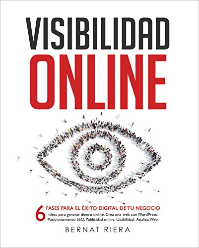 Visibilidad Online - Marketing Digital 2020 - Crear Web con WordPress, Posicionamiento SEO, Google Analytics, Publicidad Online, Facebook y Usabilidad: ... para Empresas y Emprendedores en 2020