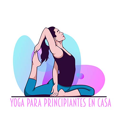 Yoga para Principiantes en Casa: Música Ambiente Mejor para los Ejercicios de Meditación y Yoga