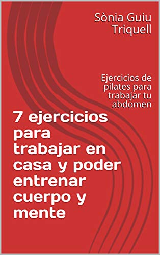 7 ejercicios para trabajar en casa y poder entrenar cuerpo y mente: Ejercicios de pilates para trabajar tu abdomen