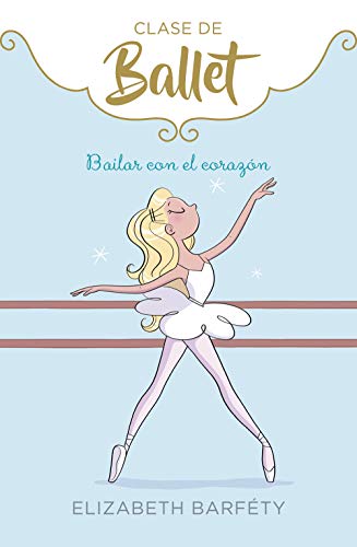 Bailar con el corazón (Clase de Ballet 5)