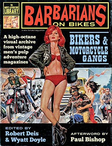 Barbarians on Bikes: Bikers and Motorcycle Gangs in Men's Pulp Adventure Magazines (5) (Men's Adventure Library)