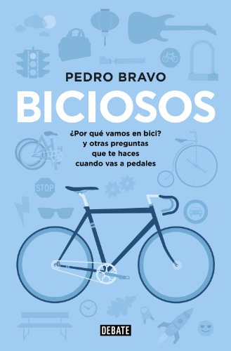 Biciosos: ¿Por qué vamos en bici? y otras preguntas que te haces cuando vas a pedales