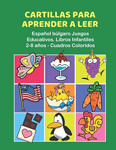 Cartillas para Aprender a Leer Español búlgaro Juegos Educativos. Libros Infantiles 2-8 años - Cuadros Coloridos: 200 primeras palabras flashcards ... learning to read childrens books in Spanish.